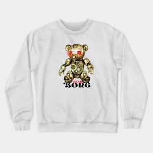 Bear Borg (Gold Cyborg Teddy Bear)) Crewneck Sweatshirt